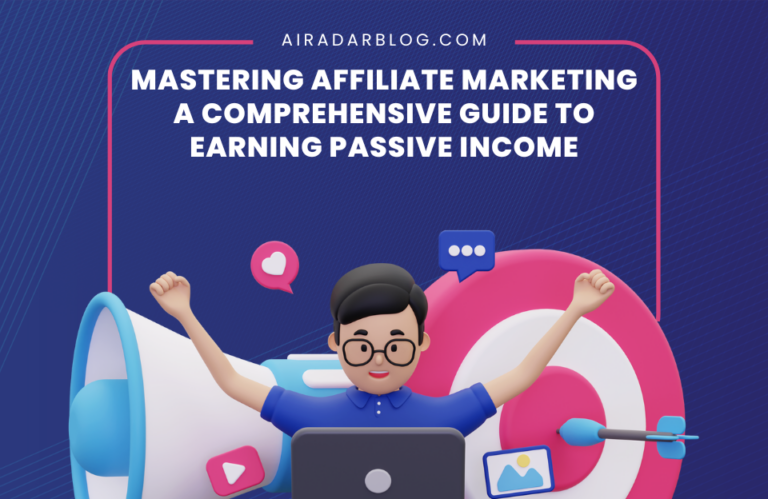 Mastering Affiliate Marketing: A Comprehensive Guide to Earning Passive Income