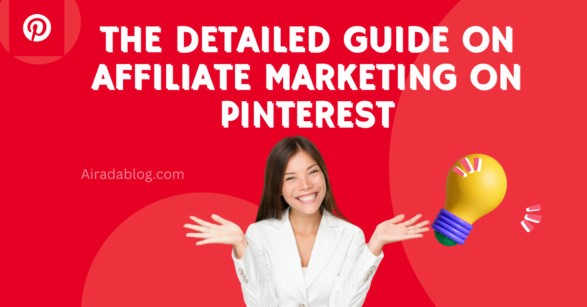 The Detailed Guide on Affiliate Marketing on Pinterest