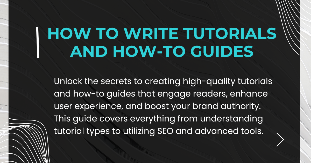 Mastering the Art of Creating Effective Tutorials and How-To Guides